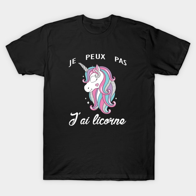 je peux pas j'ai licorne T-Shirt by FircKin